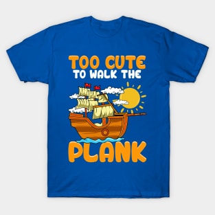 Too Cute To Walk The Plank Pirate Party T-Shirt